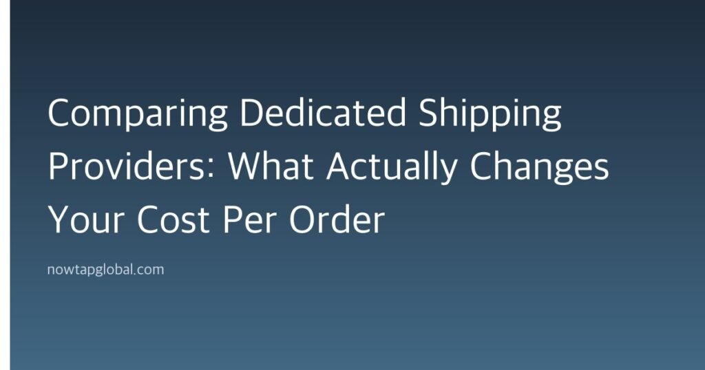Comparing Dedicated Shipping Providers: What Actually Changes Your Cost Per Order