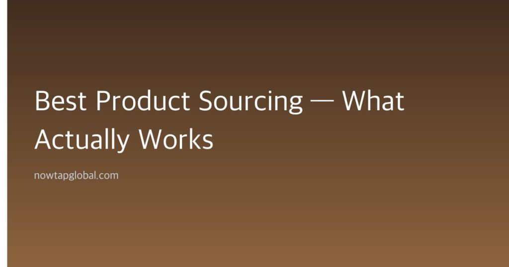 Best Product Sourcing — What Actually Works