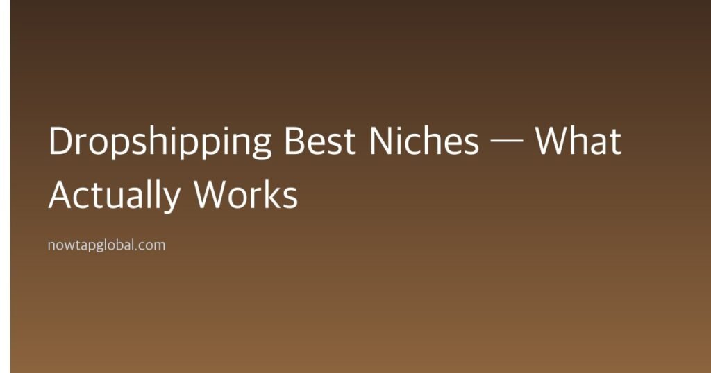 Dropshipping Best Niches — What Actually Works