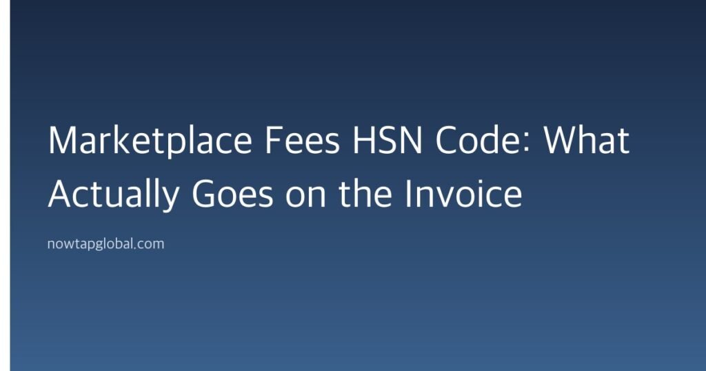 Marketplace Fees HSN Code: What Actually Goes on the Invoice