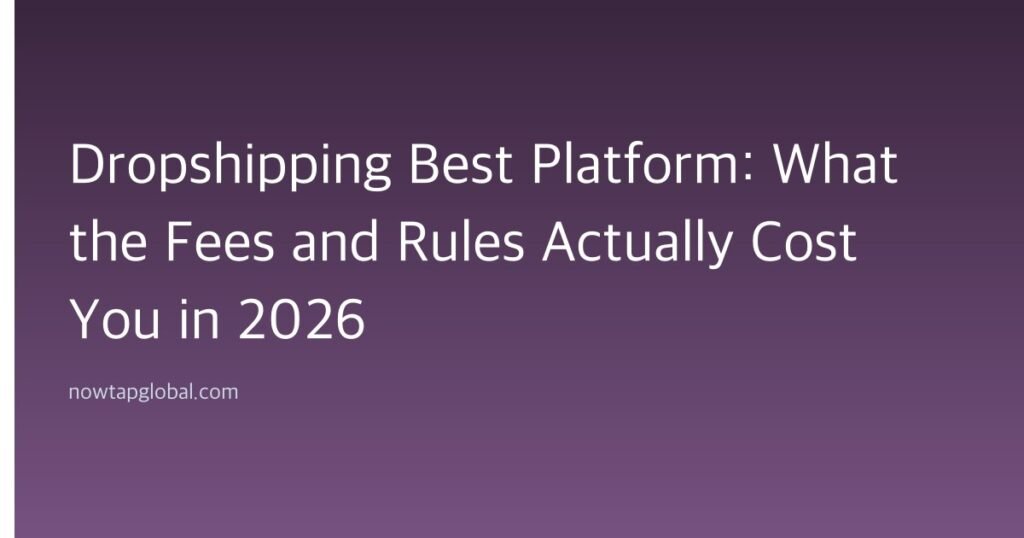 Dropshipping Best Platform: What the Fees and Rules Actually Cost You in 2026